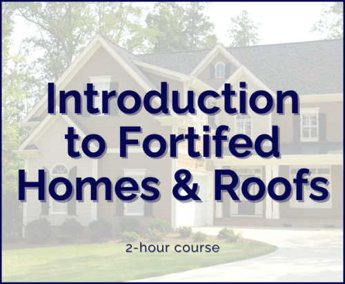 Intro to Fortified Homes & Roofs | 8/4/25 | 1:30p-3:30p (2hrs)
