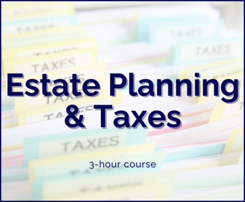 Estate Planning & Taxes | 12/17/25 | 9a-12p (3hrs)